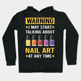 Warning Nail Art Nail Tech Nails Manicure Manicurist Pedicure Pedicurist Hoodie